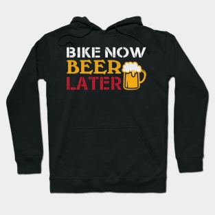 Bike Now Beer Later Cycling and Beer Gift Hoodie